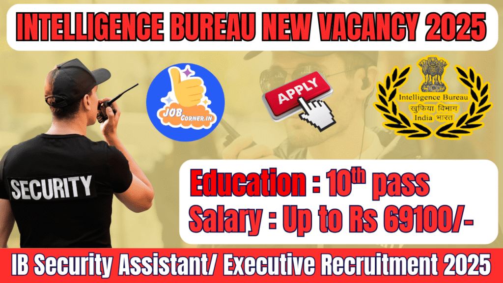 IB Security Assistant/ Executive Recruitment 2025